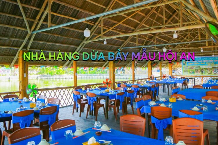 Nhà Hàng Dừa Bảy Mẫu Hội An – Không Gian Ẩm Thực Sinh Thái Giữa Rừng Dừa